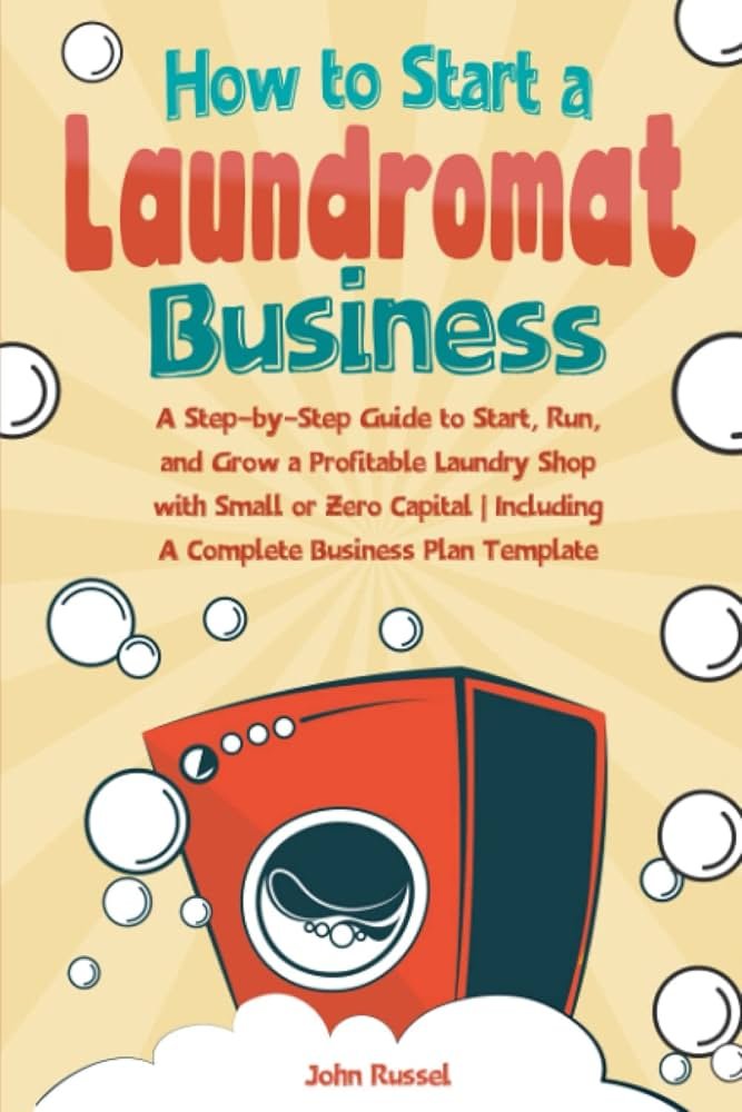 How To Start A Laundromat Business: Essential Guide